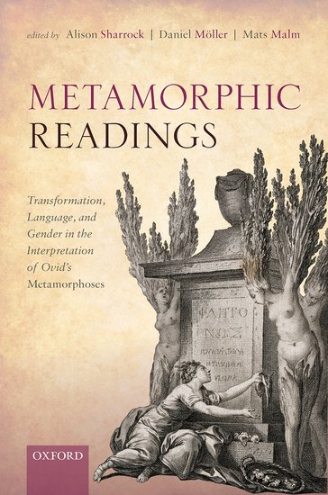 Metamorphic Readings Transformation Language And Gender In The Interpretation Of Ovids Metamorphoses Alison Sharrock