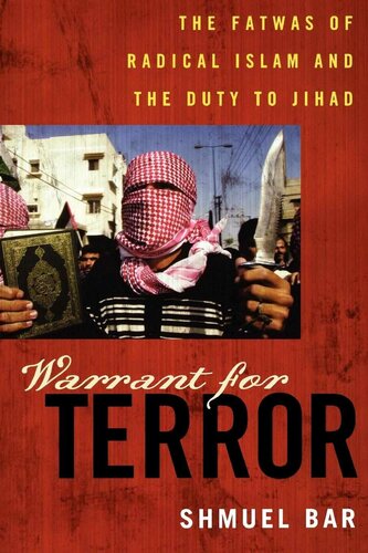 Warrant For Terror The Fatwas Of Radical Islam And The Duty To Jihad Shmuel Bar