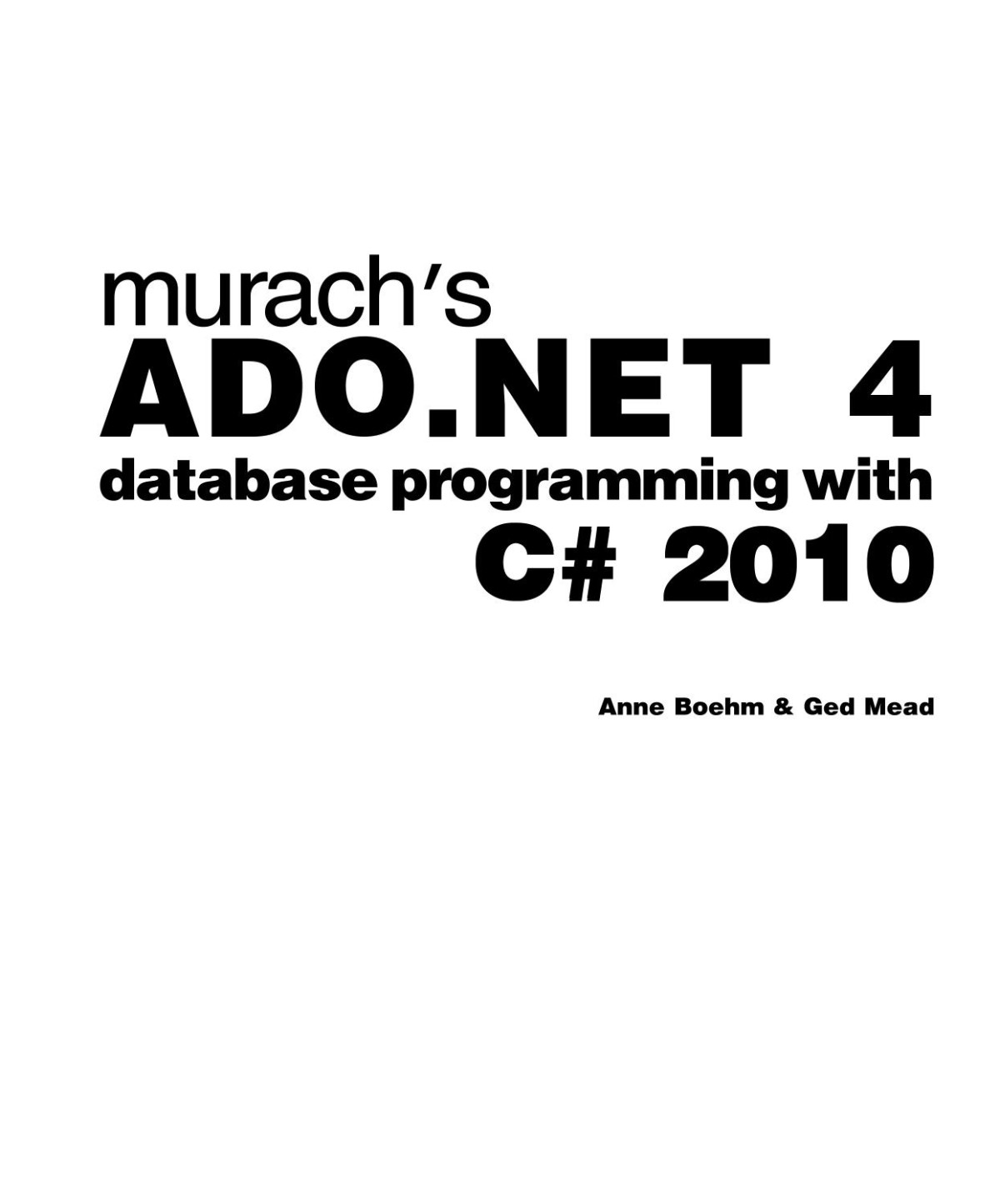 Murachs Adonet 4 Database Programming With C 2010 4th Edition Anne Boehm Ged Mead
