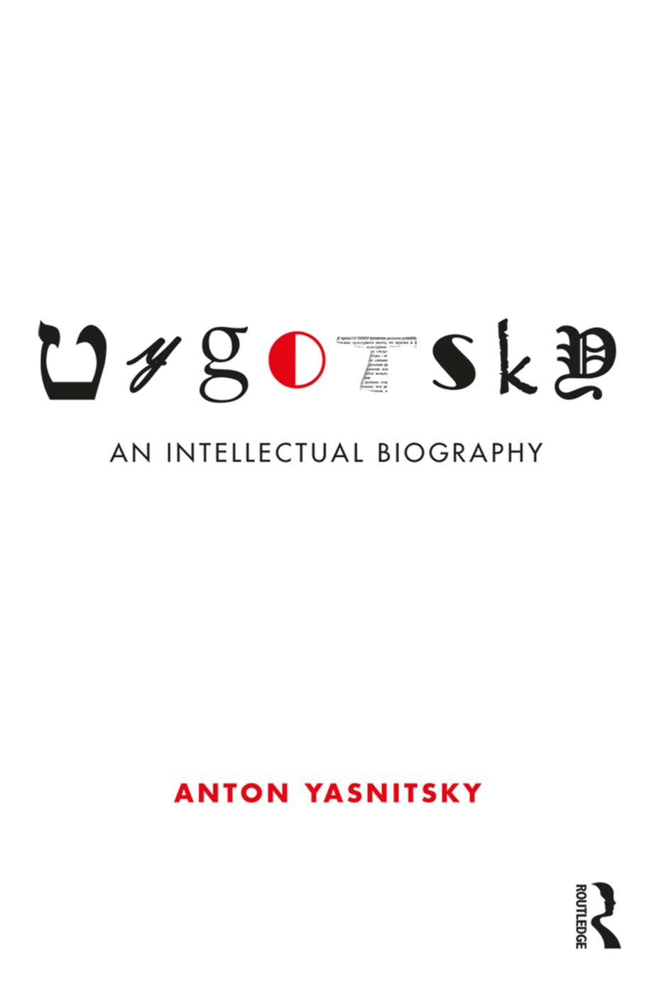 Vygotsky An Intellectual Biography Anton Yasnitsky