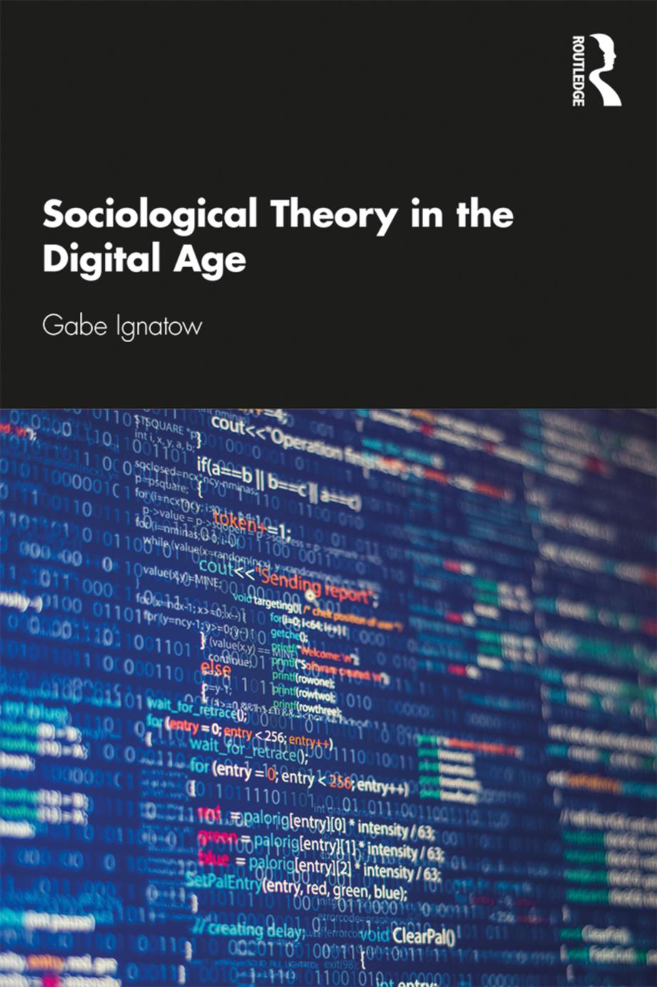 Sociological Theory In The Digital Age 1st Edition Gabe Ignatow