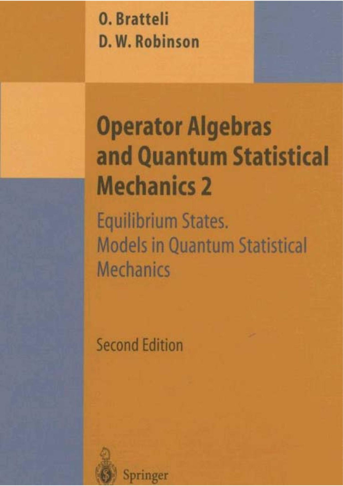 Operator Algebras And Quantum Statistical Mechanics 2 Equilibrium States Models In Quantum Statistical Mechanics 2nd Edition Ola Bratteli