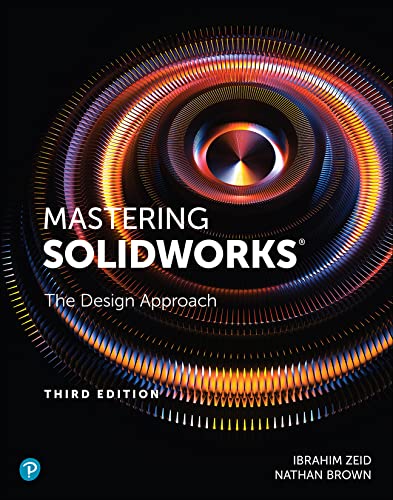 Mastering Solidworks The Design Approach 3rd Edition 3rd Edition Ibrahim Zeid Nathan Brown