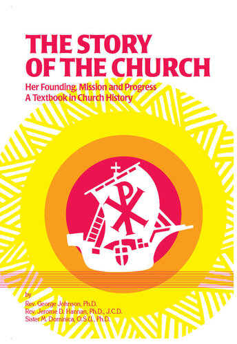 The Story Of The Church Her Founding Mission And Progress Rev Fr George Johnson Rev Fr Jerome D Hannan Sr M Dominica