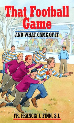 That Football Game And What Came Of It With Supplemental Reading Confession Its Fruitful Practice Illustrated Rev Fr Francis J Finn
