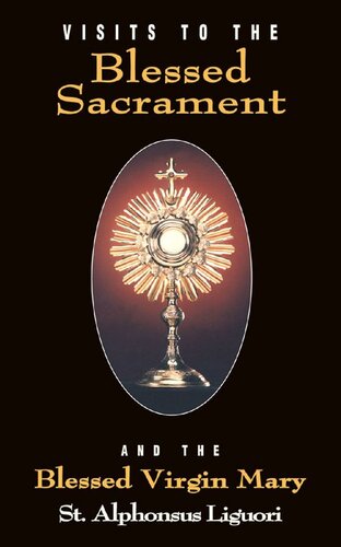 Visits To The Blessed Sacrament With Supplemental Reading Novena Of Holy Communions Illustrated St Alphonsus Liguori