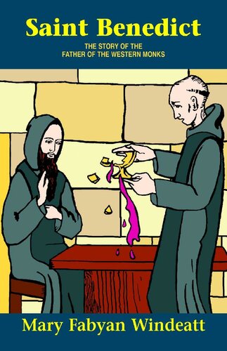 Saint Benedict The Story Of The Father Of The Western Monks With Supplemental Reading Confession Its Fruitful Practice Mary Fabyan Windeatt