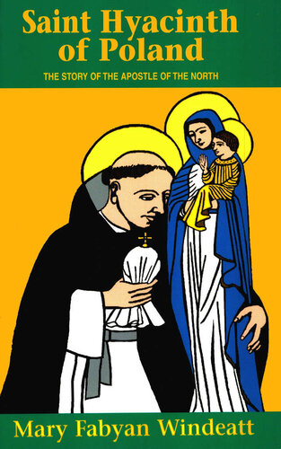 Saint Hyacinth Of Poland The Story Of The Apostle Of The North Mary Fabyan Windeatt