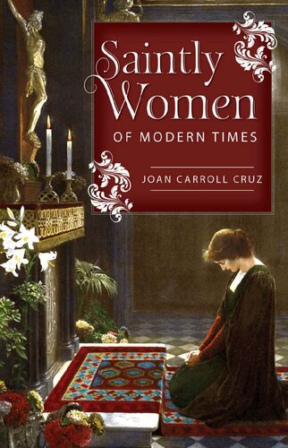 Saintly Women Of Modern Times Joan Carroll Cruz