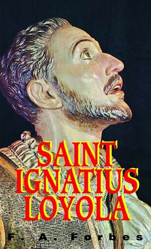 St Ignatius Of Loyola With Supplemental Reading A Brief Life Of Christ Illustrated F A Forbes