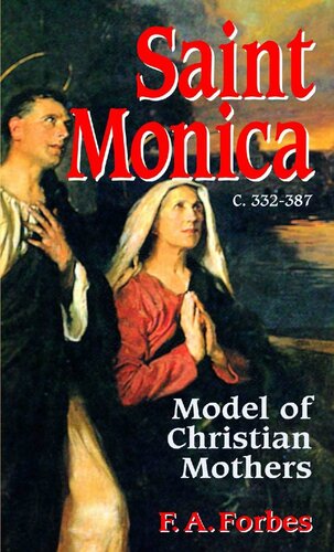 St Monica Model Of Christian Mothers With Supplemental Reading Confessionits Fruitful Practice Illustrated F A Forbes