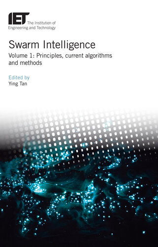 Swarm Intelligence Principles Current Algorithms And Methods Ying Tan Editor