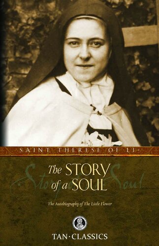 The Story Of A Soul The Autobiography Of The Little Flower With Supplemental Reading Classics Made Simple Illustrated St Therese Of Lisieux