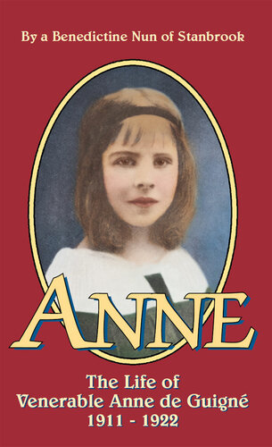 Anne The Life Of Ven Anne De Guigne 19111922 A Benedictine Nun Of Stanbrook Thomas A Nelson