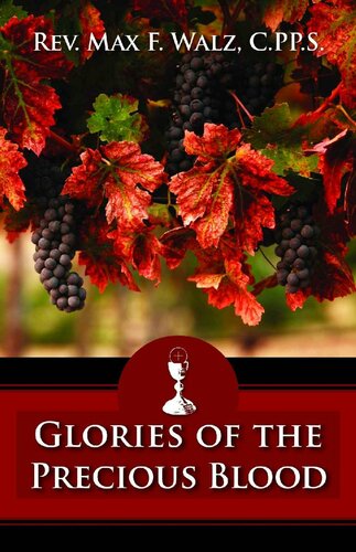 Glories Of The Precious Blood With Supplemental Reading Devotion To The Sacred Heart Illustrated Rev Fr Max Walz