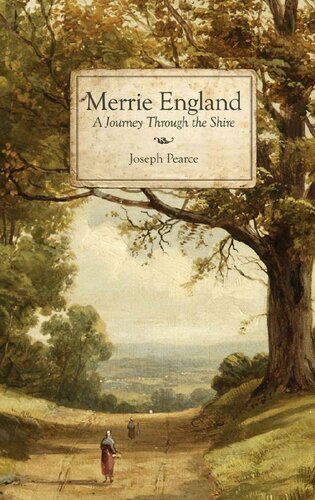 Merrie England A Journey Through The Shire Joseph Pearce