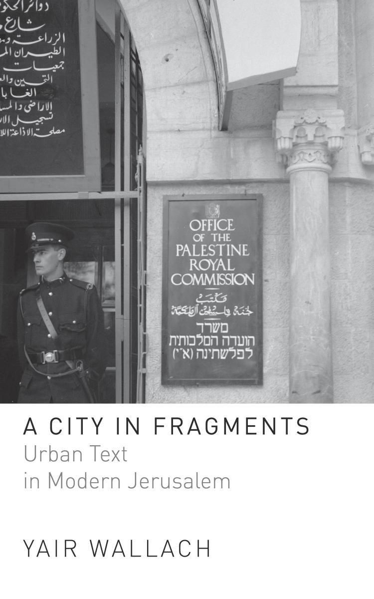 A City In Fragments Urban Text In Modern Jerusalem 1st Edition Yair Wallach