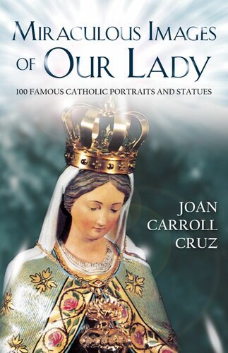 Miraculous Images Of Our Lady Joan Carroll Cruz