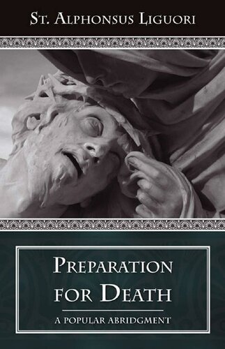 Preparation For Death Abridged With Supplemental Reading Confession Its Fruitful Practice Illustrated St Alphonsus Liguori