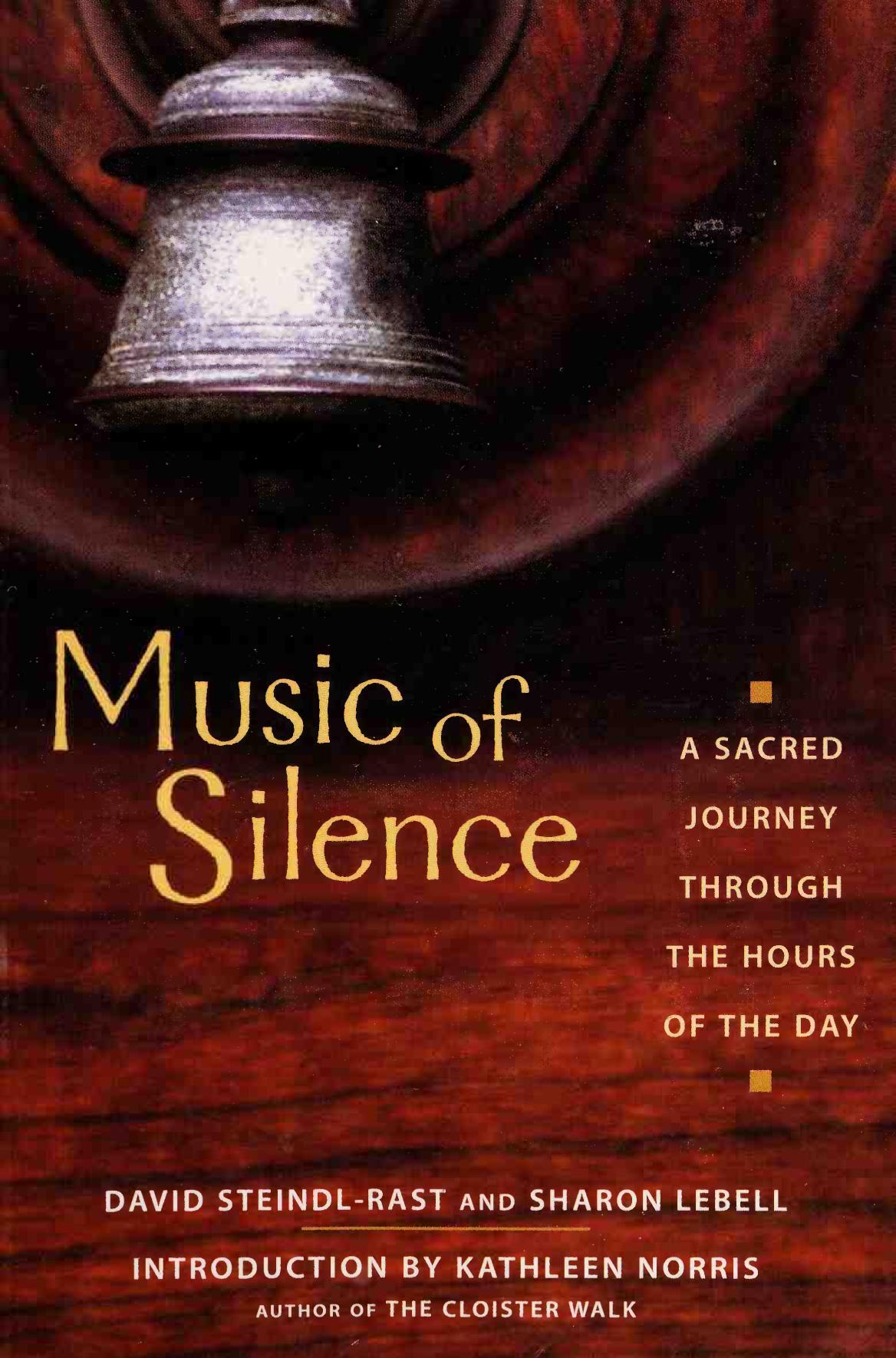 Music Of Silence A Sacred Journey Through The Hours Of The Day David Steindlrast