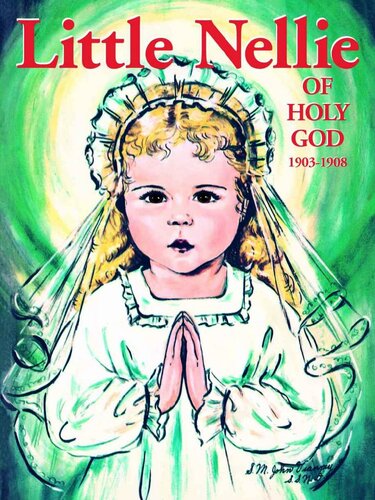 Little Nellie Of Holy God Illustrations By The Beloved Sister John Vianney With Supplemental Reading Confession Its Fruitful Practice Sr Mary Dominic