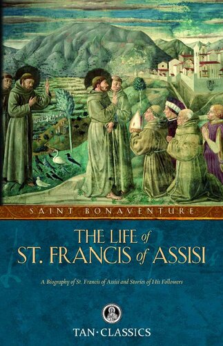 The Life Of St Francis Of Assisi With Supplemental Reading A Brief Life Of Christ 1st St Bonaventure