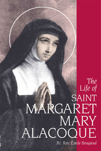 The Life Of St Margaret Mary Alacoque 1st Msgr Emile Bougaud