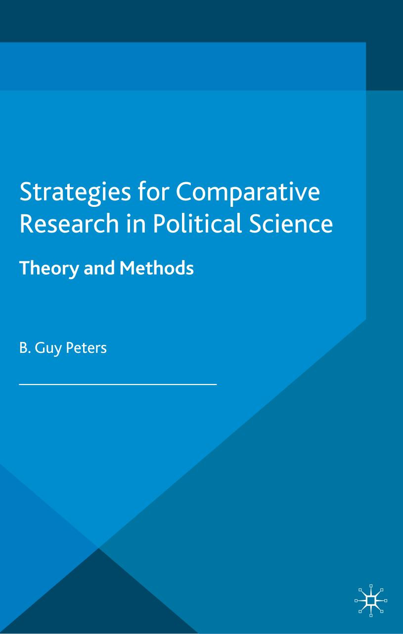 Strategies For Comparative Research In Political Science Theory And Methods B Guy Peters