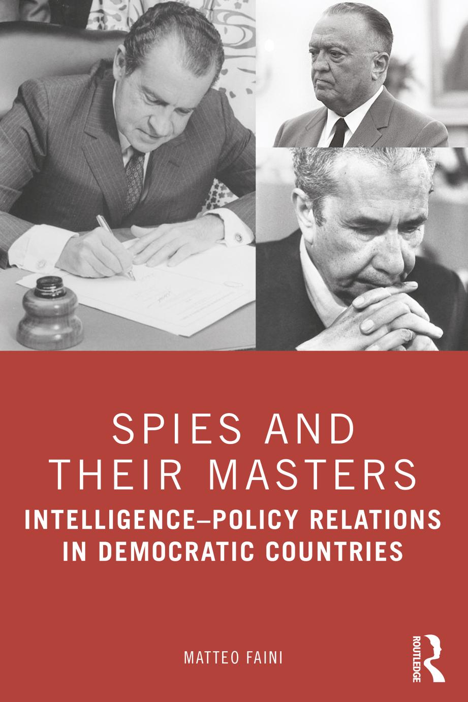 Spies And Their Masters Intelligencepolicy Relations In Democratic Countries Matteo Faini