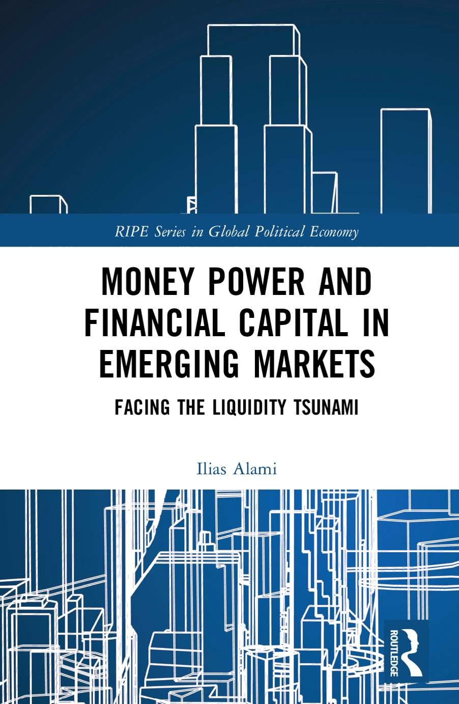 Money Power And Financial Capital In Emerging Markets Facing The Liquidity Tsunami Ilias Alami