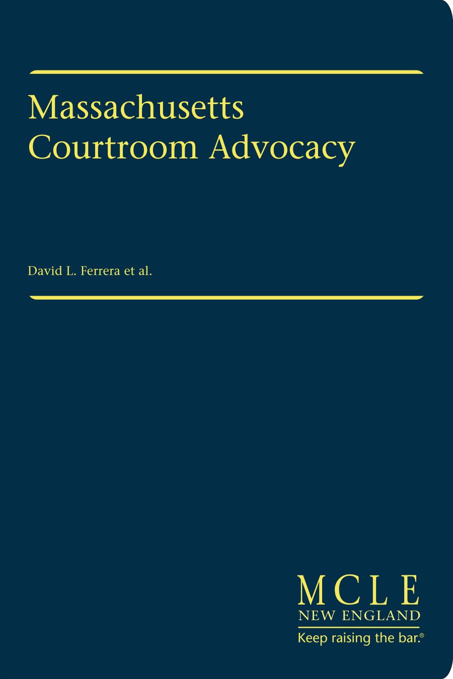 Massachusetts Courtroom Advocacy 3rd 2017 W2019 Supplement David L Ferrera