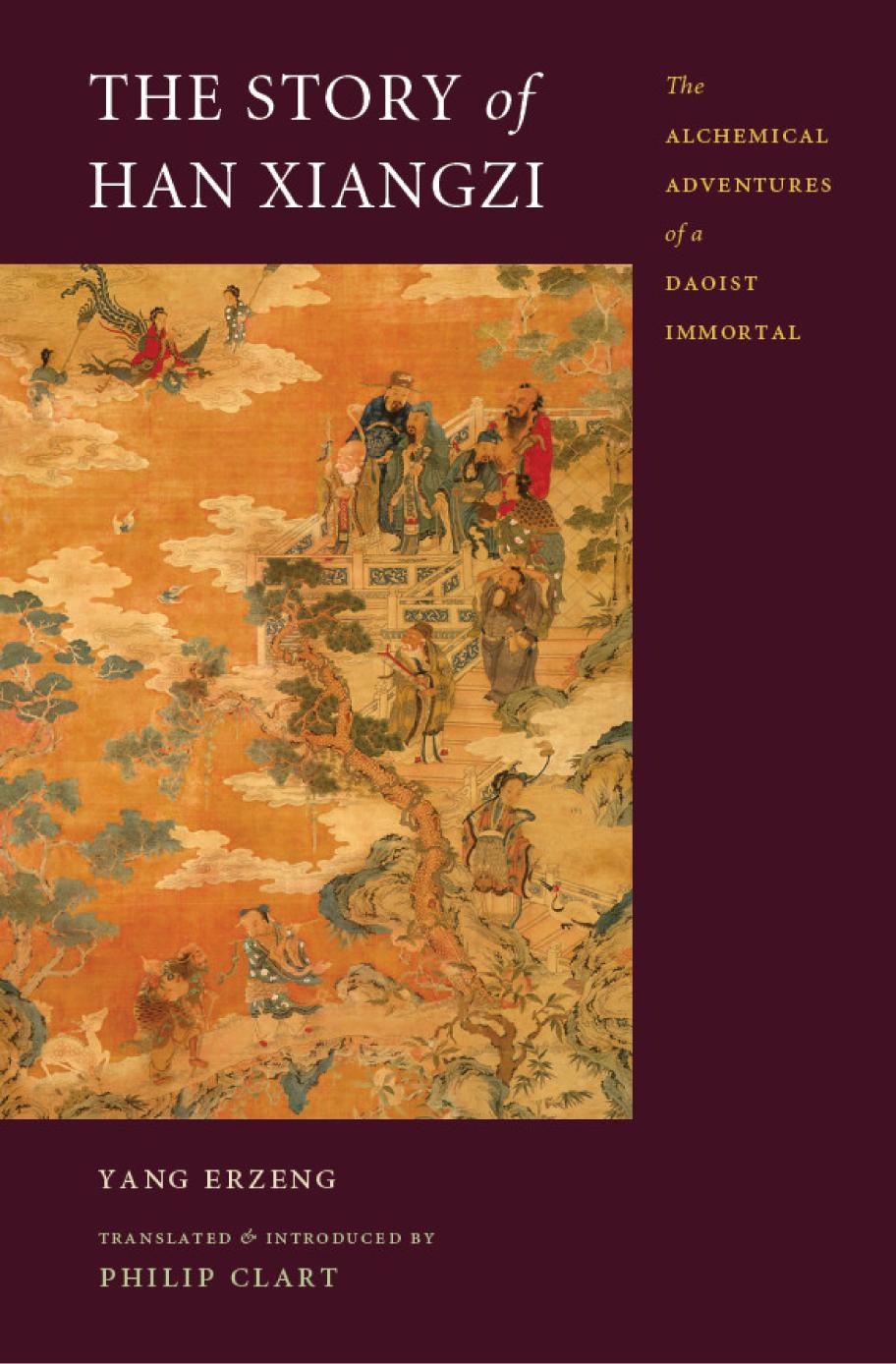 The Story Of Han Xiangzi The Alchemical Adventures Of A Daoist Immortal Yang Erzeng Philip Clart