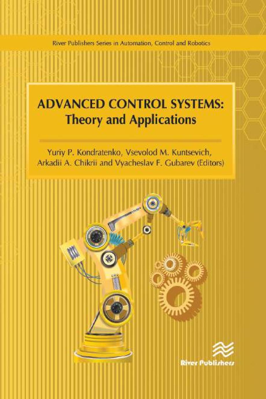 Advanced Control Systems Theory And Applications River Publishers Series In Automation Control And Robotics Vsevolod Kuntsevich Editor Yuriy P Kondratenko Editor