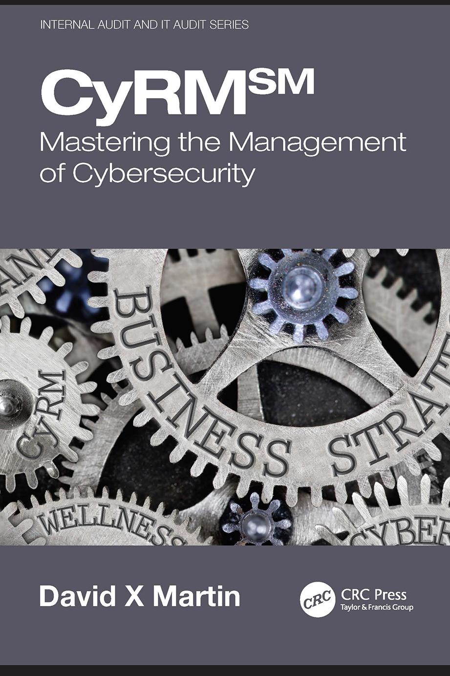 Cyrm Mastering The Management Of Cybersecurity Internal Audit And It Audit 1st Edition David X Martin