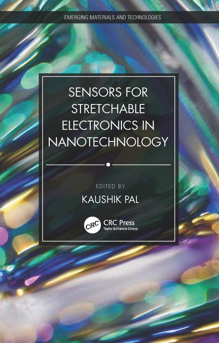 Sensors For Stretchable Electronics In Nanotechnology 1st Edition Kaushik Pal