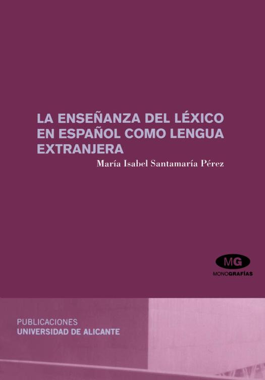 La Ensenanza Del Lexico En Espanol Como Lengua Extranjera The Teaching Of Spanish Vocabulary As A Foreign Language Maria Isabel Santamaria Perez