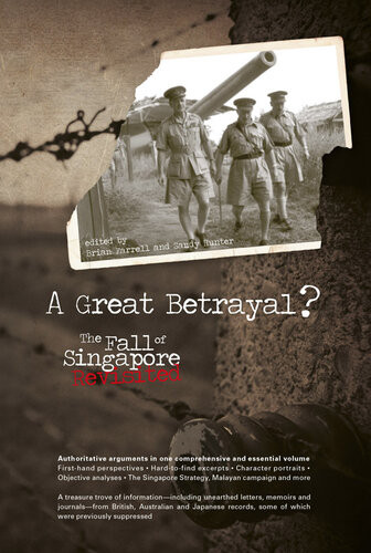 A Great Betrayal The Fall Of Singapore Revisited Brian Farrell