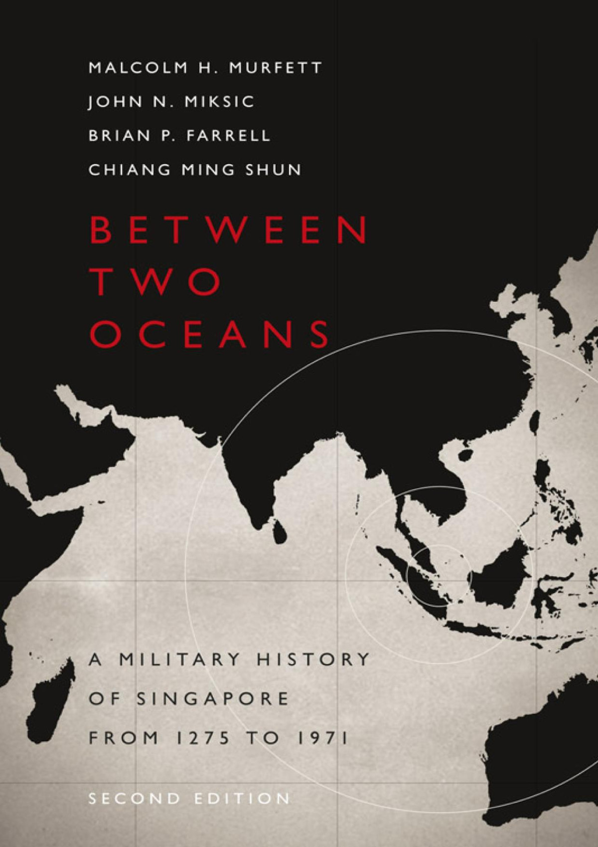Between Two Oceans A Military History Of Singapore From 1275 To 1971 2nd Edition Malcolm Murfett