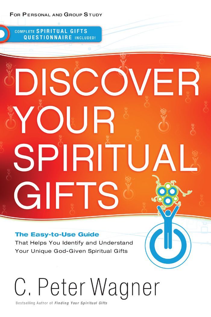 Discover Your Spiritual Gifts Identify And Understand Your Unique Godgiven Spiritual Gifts C Peter Wagner Wagner