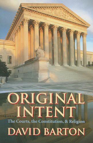 Original Intent Courts The Constitution Religion David Barton