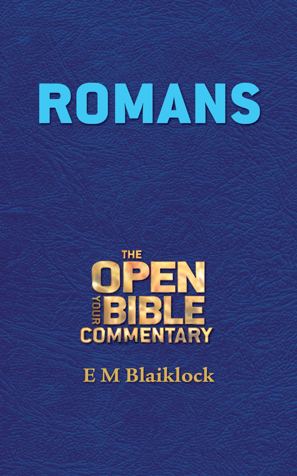 Romans Open Your Bible Commentary New Testament Book 6 E M Blaiklock