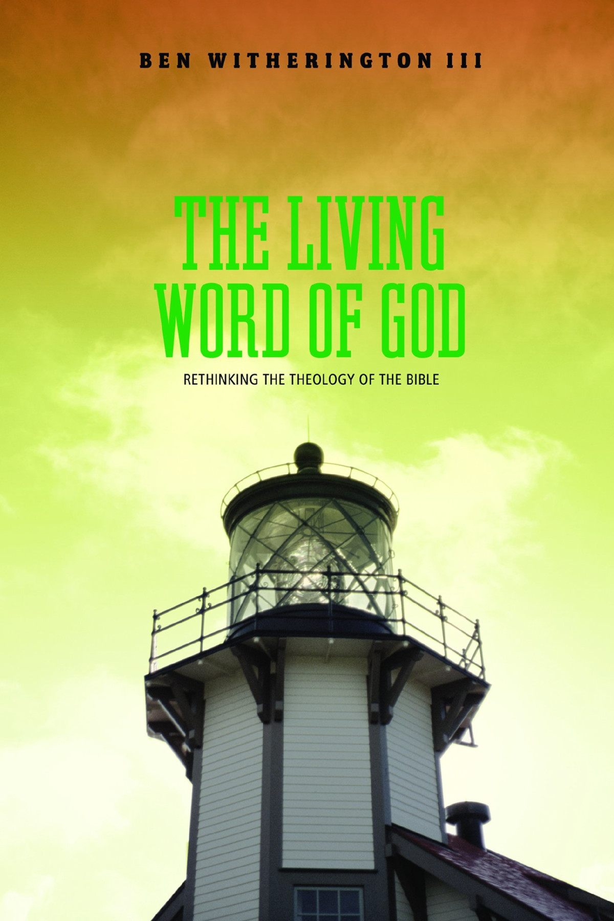 The Living Word Of God Rethinking The Theology Of The Bible Ben Witherington Iii