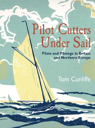 Pilot Cutters Under Sail Pilots And Pilotage In Britain And Northern Europe Tom Cunliffe