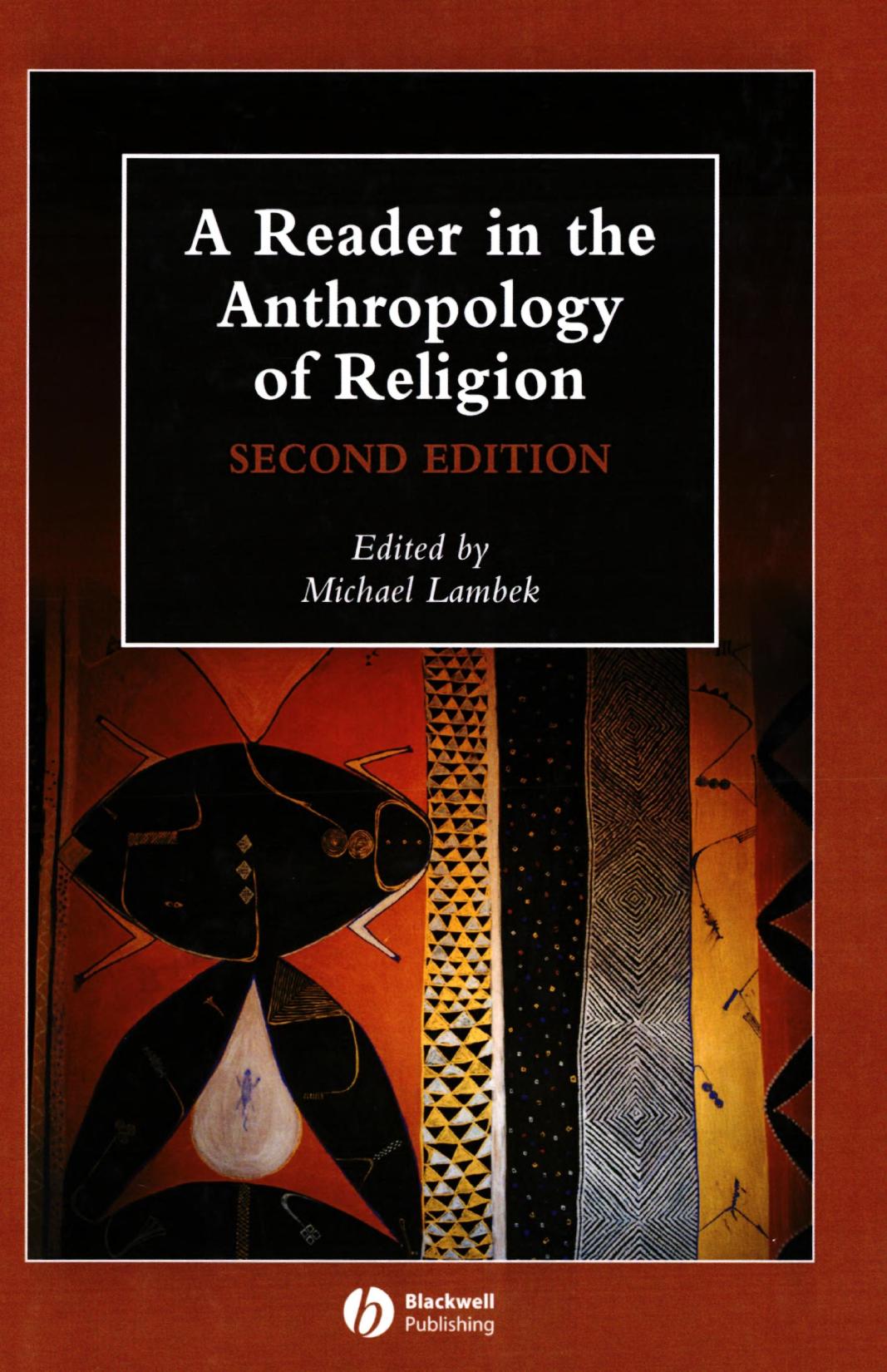 A Reader In The Anthropology Of Religion Second Michael Lambek Editor