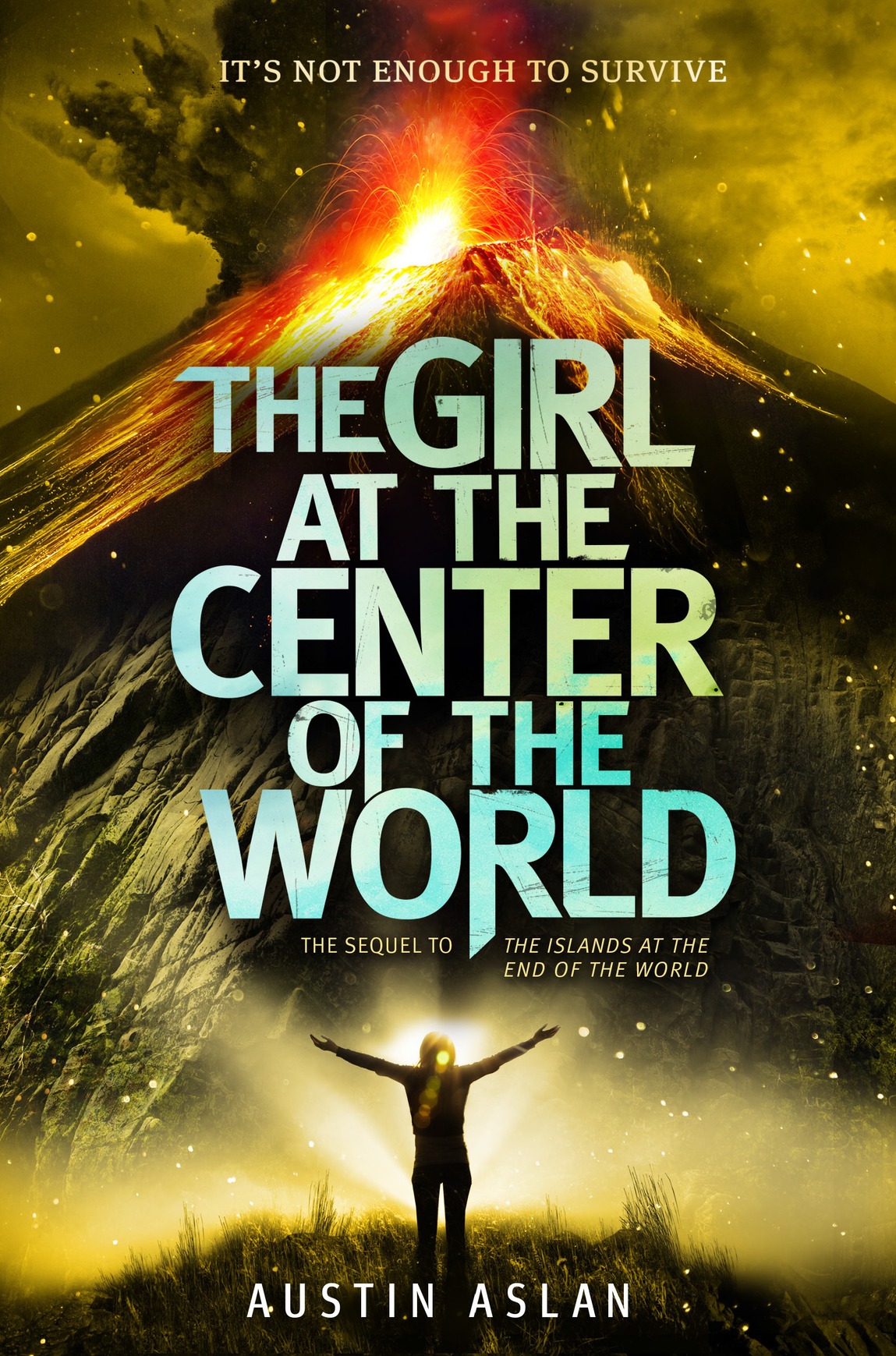 The Girl At The Center Of The World Austin Aslan Aslan Austin
