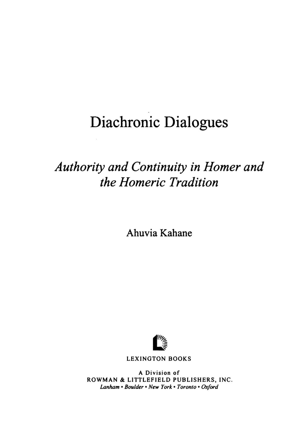 Diachronic Dialogues Authority And Continuity In Homer And The Homeric Tradition Ahuvia Kahane