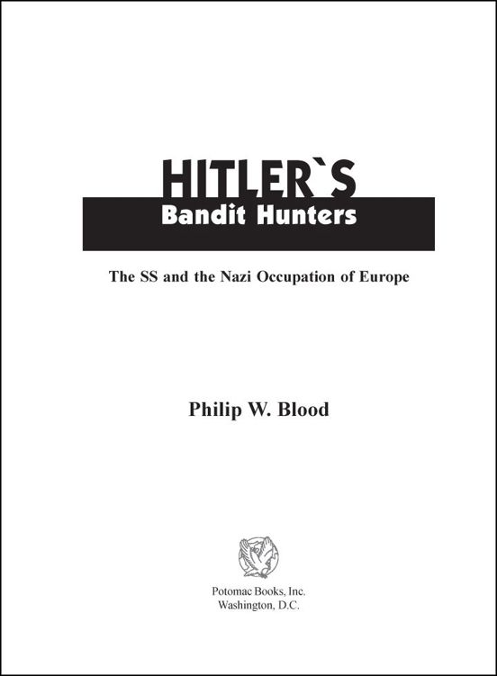 Hitlers Bandit Hunters The Ss And The Nazi Occupation Of Europe Philip W Blood Blood