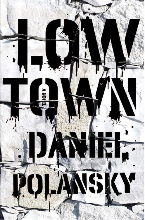 Low Town A Novel Daniel Polansky Polansky Daniel