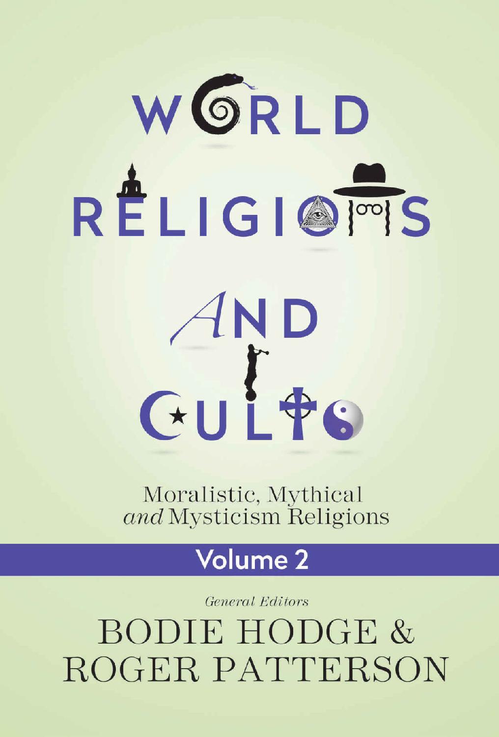 World Religions And Cults Volume 2 Moralistic Mythical And Mysticism Religions Bodie Hodge Roger Patterson Hodge