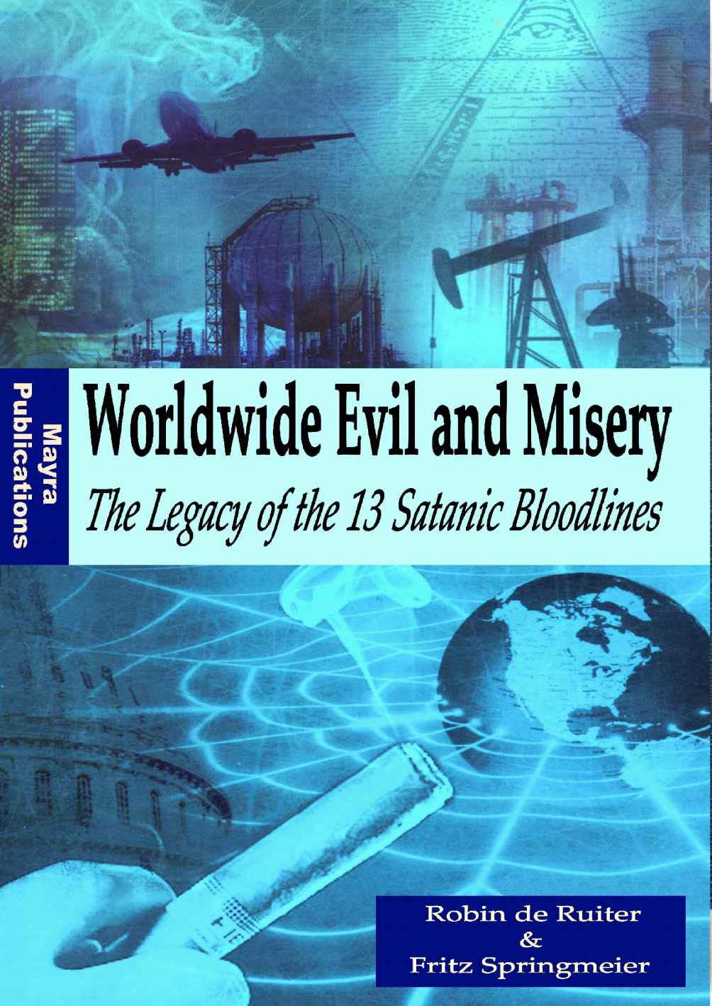 Worldwide Evil And Misery The Legacy Of The 13 Satanic Bloodlines Robin De Ruiter
